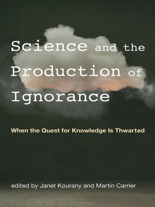 Title details for Science and the Production of Ignorance by Janet Kourany - Available